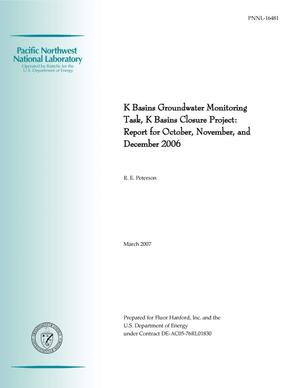 K Basins Groundwater Monitoring Task, K Basins Closure Project: Report for October, November, and December 2006