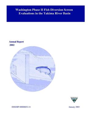 Washington Phase II Fish Diversion Screen Evaluations in the Yakima River Basin, 2002 Annual Report.