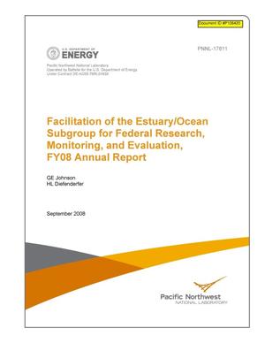 Facilitation of the Estuary/Ocean Subgroup for Federal Research, Monitoring and Evaluation FY08 Annual Report.