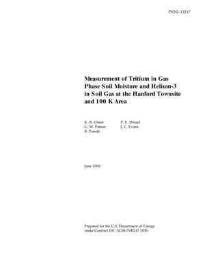 Measurement of Tritium in Gas Phase Soil Moisture and Helium-3 in Soil Gas at the Hanford Townsite and 100 K Area