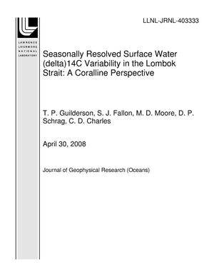 Seasonally Resolved Surface Water (delta)14C Variability in the Lombok Strait: A Coralline Perspective