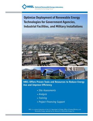 Optimize Deployment of Renewable Energy Technologies for Government Agencies, Industrial Facilities, and Military Installations: NREL Offers Proven Tools and Resources to Reduce Energy Use and Improve Efficiency (Brochure)