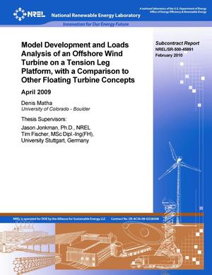 Model Development and Loads Analysis of an Offshore Wind Turbine on a Tension Leg Platform with a Comparison to Other Floating Turbine Concepts: April 2009