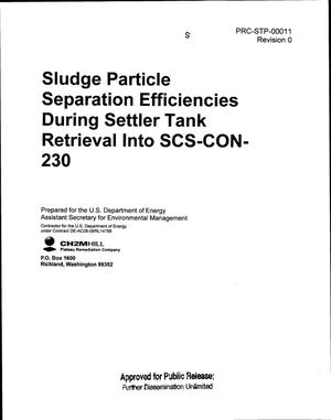 SLUDGE PARTICLE SEPAPATION EFFICIENCIES DURING SETTLER TANK RETRIEVAL INTO SCS-CON-230