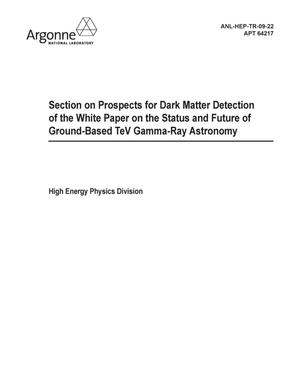 Section on prospects for dark matter detection of the white paper on the status and future of ground-based TeV gamma-ray astronomy.