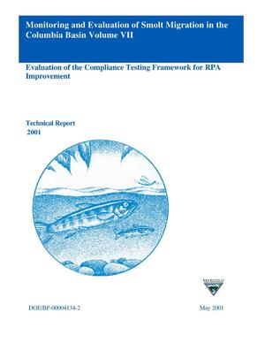 Monitoring and Evaluation of Smolt Migration in the Columbia Basin : Volume VII : Evaluation of the Compliance Testing Framework for RPA Improvement as Stated in the 2000 Federal Columbia River Power System (FCRPS) Biological Opinion.