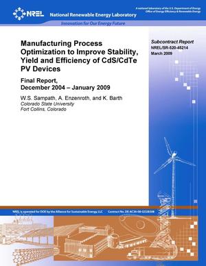 Manufacturing Process Optimization to Improve Stability, Yield and Efficiency of CdS/CdTe PV Devices: Final Report, December 2004 - January 2009