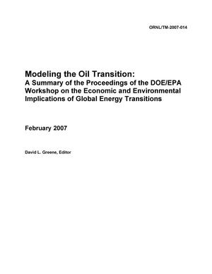 Modeling the Oil Transition: A Summary of the Proceedings of the DOE/EPA Workshop on the Economic and Environmental Implications of Global Energy Transitions