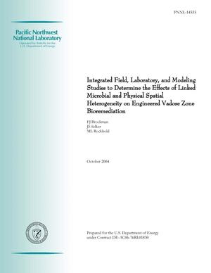 Integrated Field, Laboratory, and Modeling Studies to Determine the Effects of Linked Microbial and Physical Spatial Heterogeneity on Engineered Vadose Zone Bioremediation