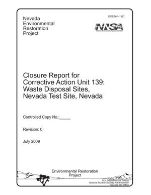 Closure Report for Corrective Action Unit 139: Waste Disposal Sites, Nevada Test Site, Nevada