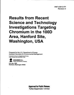 RESULTS FROM RECENT SCIENCE AND TECHNOLOGY INVESTIGATIONS TARGETING CHROMIUM IN THE 100D AREA HANFORD SITE WASHINGTON USA