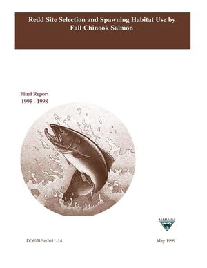 Redd Site Selection and Spawning Habitat Use by Fall Chinook Salmon, Hanford Reach, Columbia River : Final Report 1995 - 1998.