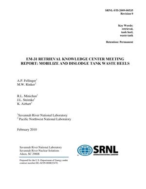 EM-31 RETRIEVAL KNOWLEDGE CENTER MEETING REPORT: MOBILIZE AND DISLODGE TANK WASTE HEELS