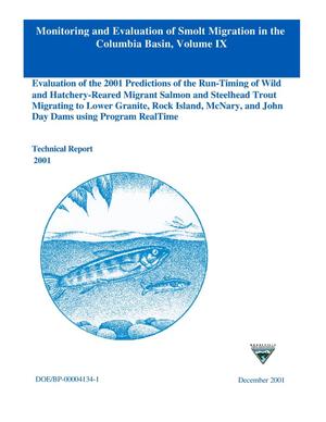 Monitoring and Evaluation of Smolt Migration in the Columbia Basin : Volume IX : Evaluation of the 2001 Predictions of the Run-Timing of Wild and Hatchery-Reared Migrant Salmon and Steelhead Trout Migrating to Lower Granite, Rock Island, McNary, and John Day Dams using Program RealTime.