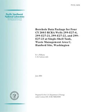 Borehole Data Package for Four CY 2003 RCRA Wells 299-E27-4, 299-E27-21, 299-E27-22, and 299-E27-23 at Single-Shell Tank, Waste Management Area C, Hanford Site, Washington
