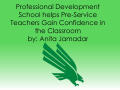 Presentation: Professional Development School helps Pre-Service Teachers Gain Confi…