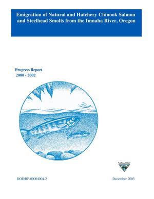 Emigration of Natural and Hatchery Chinook Salmon and Steelhead Smolts from the Imnaha River, Oregon, Progress Report 2000-2002.
