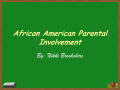 Primary view of African American Parental Involvement [Presentation]