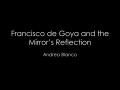 Primary view of Francisco de Goya and the Mirror's Reflection [Presentation]