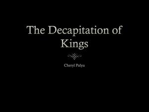 Primary view of object titled 'The Decapitation of Kings [Presentation]'.