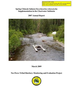 Spring Chinook Salmon Oncorhynchus tshawytscha Supplementation in the Clearwater Subbasin ; Nez Perce Tribal Hatchery Monitoring and Evaluation Project, 2007 Annual Report.