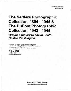 THE SETTLERS PHOTOGRAPHIC COLLECTION 1894 - 1945 & THE DUPONT PHOTOGRAPHIC COLLECTION 1943 - 1945 BRINGING HISTORY TO LIFE IN SOUTH CENTRAL WASHINGTON