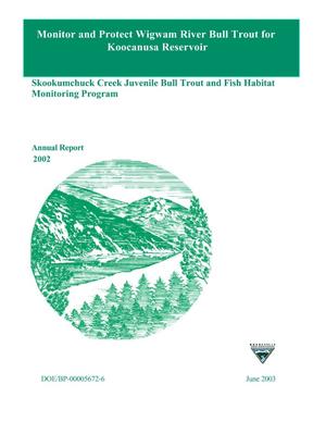 Monitor and Protect Wigwam River Bull Trout for Koocanusa Reservoir; Skookumchuck Creek Juvenile Bull Trout and Fish Habitat Monitoring Program, Annual Report 2002.
