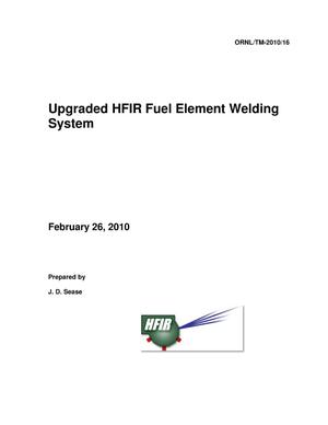 Upgraded HFIR Fuel Element Welding System