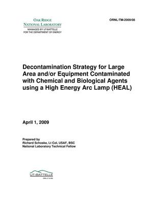 Decontamination Strategy for Large Area and/or Equipment Contaminated with Chemical and Biological Agents using a High Energy Arc Lamp (HEAL)