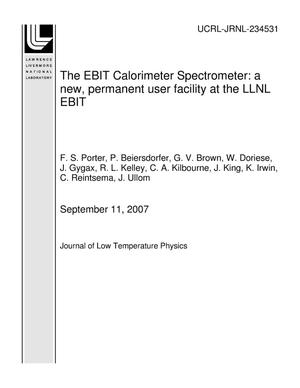 The EBIT Calorimeter Spectrometer: a new, permanent user facility at the LLNL EBIT