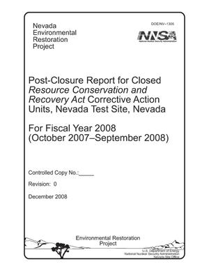 Post-Closure Report for Closed Resource Conservation and Recovery Act Corrective Action Units, Nevada Test Site, Nevada, For Fiscal Year 2008 (October 2007-September 2008)
