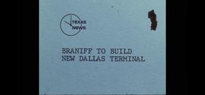[News Clip: Braniff to build new Dallas terminal]