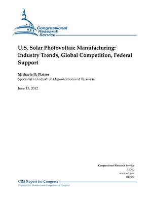 U.S. Solar Photovoltaic Manufacturing: Industry Trends, Global Competition, Federal Support