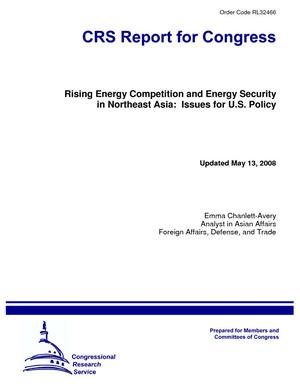 Rising Energy Competition and Energy Security in Northeast Asia: Issues for U.S. Policy