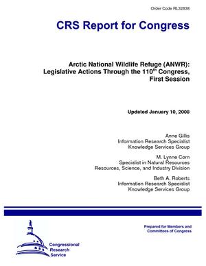 Arctic National Wildlife Refuge (ANWR): Legislative Actions Through the 110th Congress, First Session