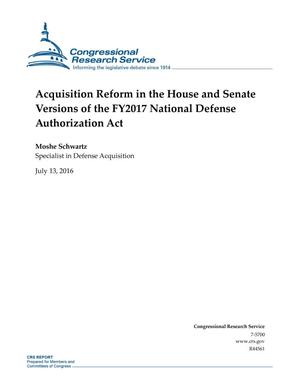 Primary view of object titled 'Acquisition Reform in the House and Senate Versions of the FY2017 National Defense Authorization Act'.
