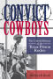 Primary view of Convict Cowboys: The Untold History of the Texas Prison Rodeo