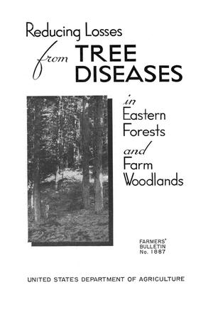 Reducing losses from tree diseases in eastern forests and farm woodlands.