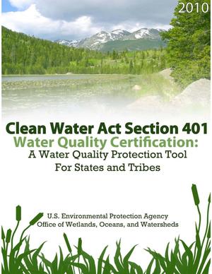 Clean Water Act Section 401 Water Quality Certification: A Water Quality Protection Tool For States and Tribes