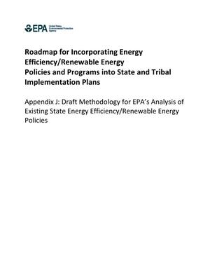 Roadmap for Incorporating Energy Efficiency/Renewable Energy Policies and Programs into State and Tribal Implementation Plans, Appendix J: Draft Methodology for EPA's Analysis of Existing State Energy Efficiency/Renewable Energy Polices