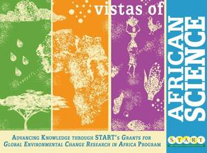 Vistas of African Science: Advancing Knowledge through START's Grants for Global Environmental Change Research in Africa Program