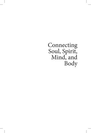 Primary view of object titled 'Connecting Soul, Spirit, Mind, and Body: A Collection of Spiritual and Religious Perspectives and Practices in Counseling'.