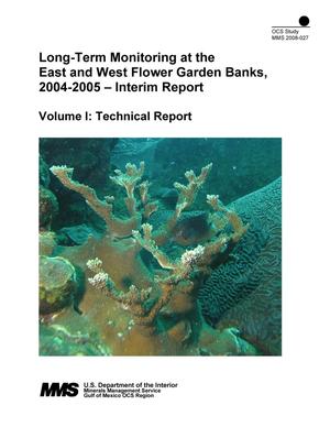 Long-Term Monitoring at the East and West Flower Garden Banks, 2004-2005 -- Interim Report, Volume 1: Technical Report