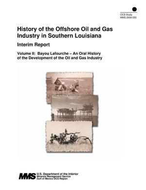 History of the Offshore Oil and Gas Industry in Southern Louisiana: Interim Report, Volume 2. Bayou Lafourche-An Oral History of the Development of the Oil and Gas Industry
