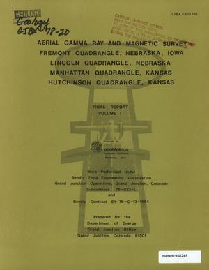 Primary view of object titled 'Aerial Gamma Ray and Magnetic Survey, Final Report. Volume 1: Fremont Quadrangle (Nebraska and Iowa), Lincoln Quadrangle (Nebraska), Manhattan Quadrangle (Kansas), and Hutchinson Quadrangle (Kansas)'.