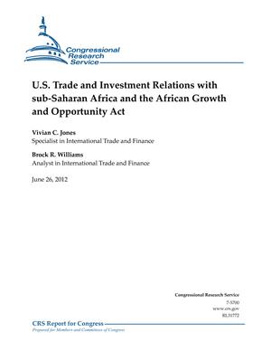 Primary view of object titled 'U.S. Trade and Investment Relations with sub-Saharan Africa and the African Growth and Opportunity Act'.