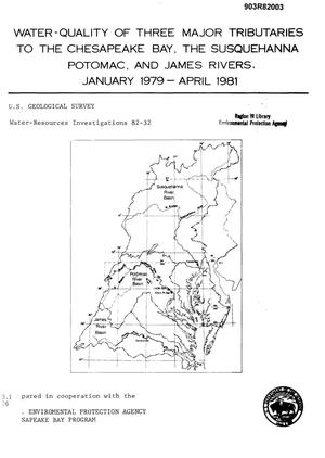 Water-Quality of Three Major Tributaries to the Chesapeake Bay, the Susquehanna Potomac, and James Rivers, January 1979--April 1981