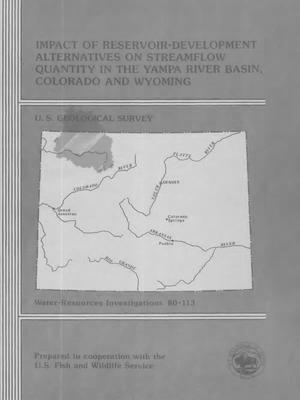 Impact of Reservoir-Development Alternatives on Streamflow Quantity in the Yampa River Basin, Colorado and Wyoming