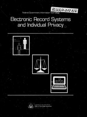 Primary view of object titled 'Federal government information technology: electronic record systems and individual privacy'.