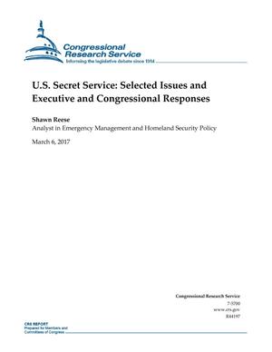 U.S. Secret Service: Selected Issues and Executive and Congressional Responses